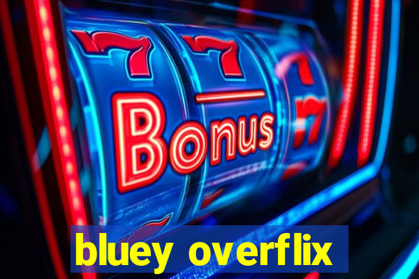 bluey overflix